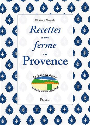 Couverture du livre « Recettes d'une ferme en Provence » de Florence Guende aux éditions Fleurines