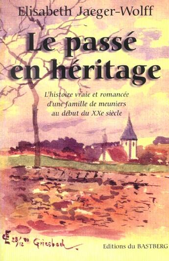 Couverture du livre « Le passe en héritage » de Elisabeth Jaeger-Wolff aux éditions Bastberg