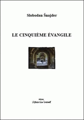 Couverture du livre « Le cinquieme évangile » de Slobodan Snajder aux éditions Espace D'un Instant