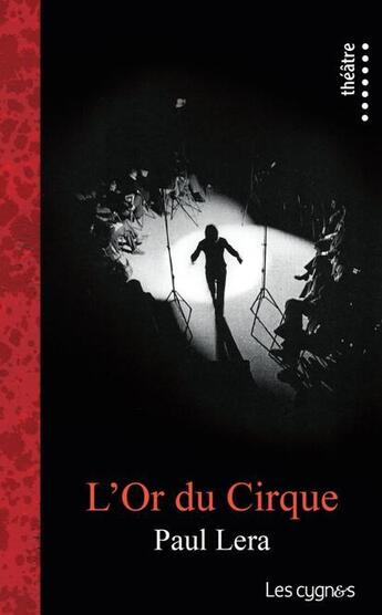 Couverture du livre « L'or du cirque » de Paul Lera aux éditions Les Cygnes