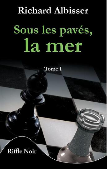 Couverture du livre « Sous les pavés, la mer t.1 » de Richard Albisser aux éditions Riffle