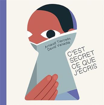 Couverture du livre « C'est secret ce que j'écris » de Tiercelin Arnaud et David Vanadia aux éditions L'initiale