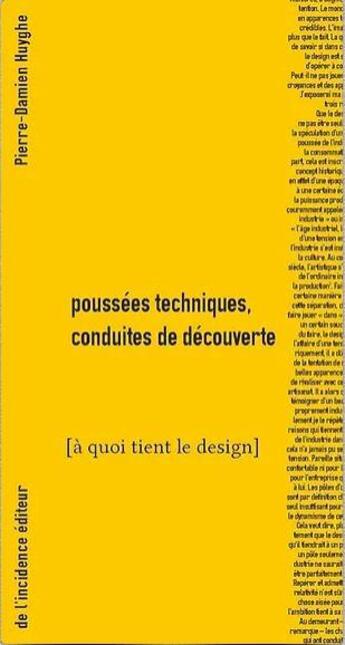 Couverture du livre « Poussées techniques, conduites de découvertes : à quoi tient le design » de Pierre-Damien Huyghe aux éditions De L'incidence