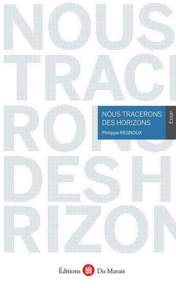 Couverture du livre « Nous tracerons des horizons » de Philippe Regnoux aux éditions Numeriklivres