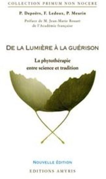 Couverture du livre « De la lumière à la guérison ; la phytothérapie entre science et tradition » de Depoers/Ledoux aux éditions Amyris