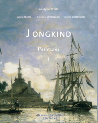 Couverture du livre « Jongkind t.1 ; catalogue critique de l'oeuvre, peintures » de Stein et Brame et Lorenceau et Sinizergues aux éditions Brame Et Lorenceau