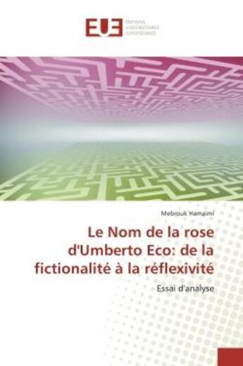 Couverture du livre « Le Nom de la rose d'Umberto eco: de la fictionalite A la reflexivite : Essai d'analyse » de Mebrouk Hamaimi aux éditions Editions Universitaires Europeennes