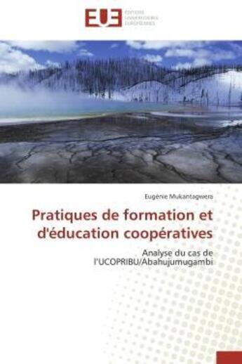 Couverture du livre « Pratiques de formation et d'education cooperatives - analyse du cas de l'ucopribu/abahujumugambi » de Mukantagwera Eugenie aux éditions Editions Universitaires Europeennes