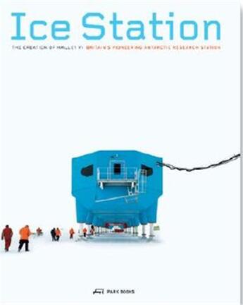 Couverture du livre « Ice station » de Ruth Slavid aux éditions Park Books