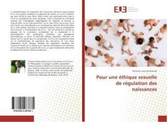 Couverture du livre « Pour une ethique sexuelle de regulation des naissances » de Louis Emmanuel M. aux éditions Editions Universitaires Europeennes