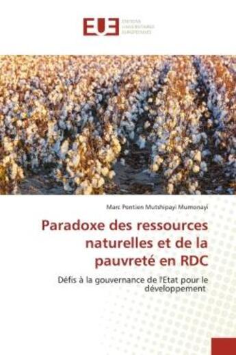 Couverture du livre « Paradoxe des ressources naturelles et de la pauvrete en rdc - defis a la gouvernance de l'etat pour » de Mutshipayi Mumonayi aux éditions Editions Universitaires Europeennes