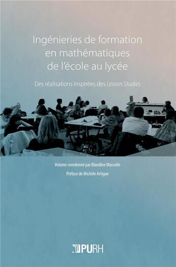 Couverture du livre « Ingénieries de formation en mathématiques de l'école au lycée : Des réalisations inspirées des Lesson Studies » de Masselin Blandine aux éditions Pu De Rouen