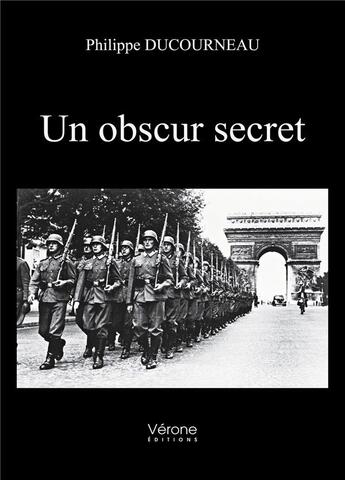Couverture du livre « Un obscur secret » de Ducourneau Philippe aux éditions Verone
