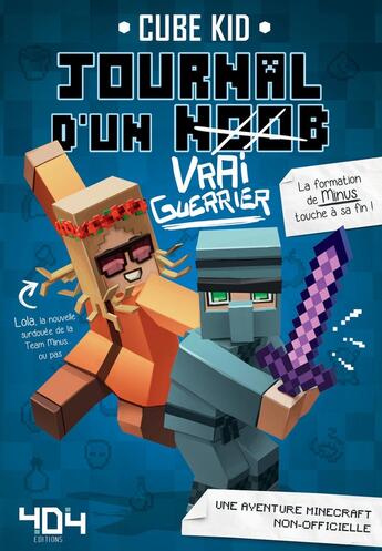 Couverture du livre « Journal d'un Noob Tome 4 : vrai guerrier » de Cube Kid aux éditions 404 Editions