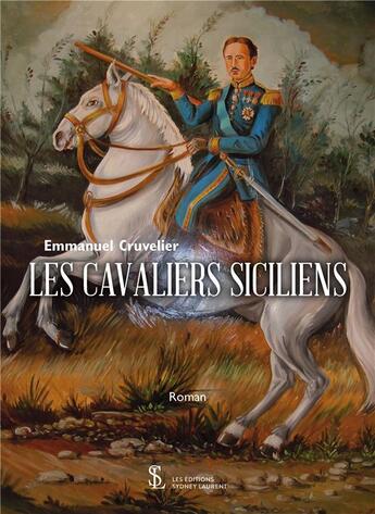 Couverture du livre « Les cavaliers siciliens » de Emmanuel Cruvelier aux éditions Sydney Laurent