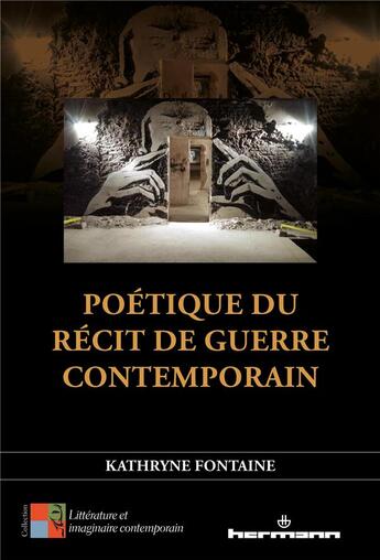 Couverture du livre « Poétique du récit de guerre contemporain : la litterature comme laboratoire d'éthique » de Kathryne Fontaine aux éditions Hermann