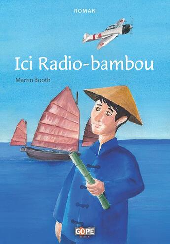 Couverture du livre « Ici Radio-bambou » de Martin Booth aux éditions Gope