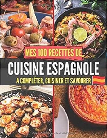 Couverture du livre « Mes 100 recettes de cuisine espagnole - a completer, cuisiner et savourer » de  aux éditions Gravier Jonathan