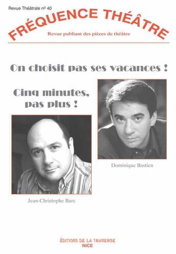 Couverture du livre « Revue fréquence théâtre n.40 : on choisit pas ses vacances ; cinq minutes pas plus » de Jean-Christophe Barc aux éditions La Traverse