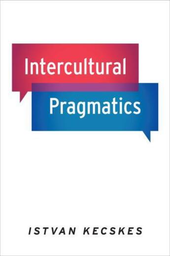 Couverture du livre « Intercultural Pragmatics » de Kecskes Istvan aux éditions Oxford University Press Usa