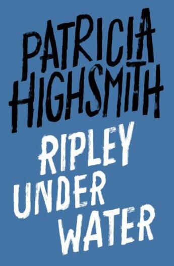 Couverture du livre « Ripley Under Water » de Patricia Highsmith aux éditions Little Brown Book Group Digital