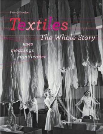 Couverture du livre « Textiles the whole story (hardback) » de Gordon Beverly aux éditions Thames & Hudson