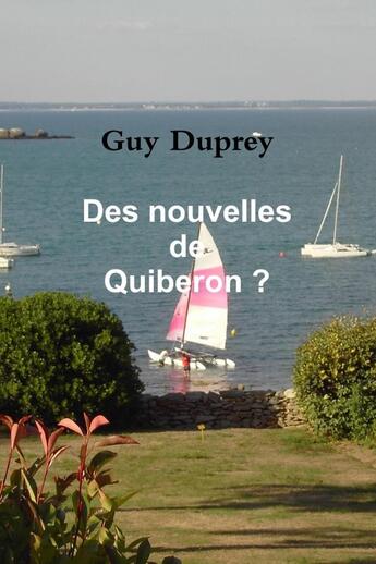 Couverture du livre « Des nouvelles de Quiberon? » de Guy Duprey aux éditions Lulu