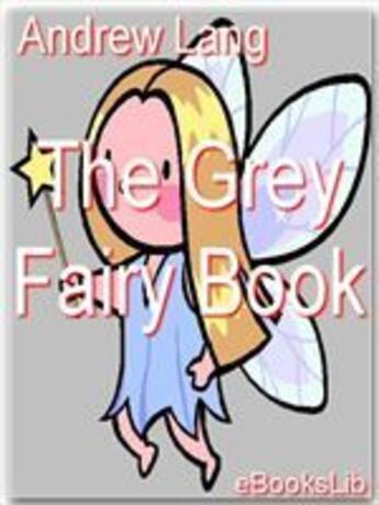 Couverture du livre « The Grey Fairy Book » de Andrew Lang aux éditions Ebookslib