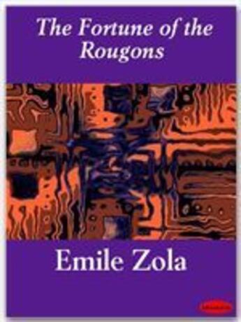 Couverture du livre « The Fortune of the Rougons » de Émile Zola aux éditions Ebookslib