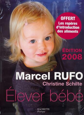 Couverture du livre « Élever bébé (édition 2008) » de Christine Schilte et Marcel Rufo aux éditions Hachette Pratique