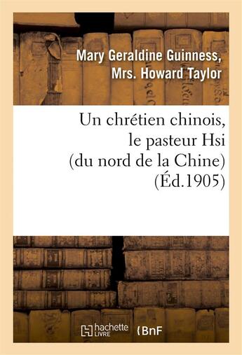 Couverture du livre « Un chretien chinois, le pasteur hsi (du nord de la chine) » de Taylor M G G. aux éditions Hachette Bnf