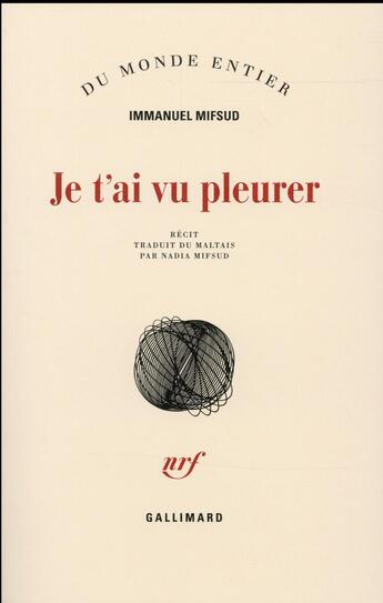 Couverture du livre « Je t'ai vu pleurer » de Immanuel Mifsud aux éditions Gallimard