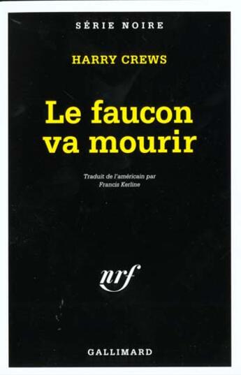 Couverture du livre « Le faucon va mourir » de Harry Crews aux éditions Gallimard