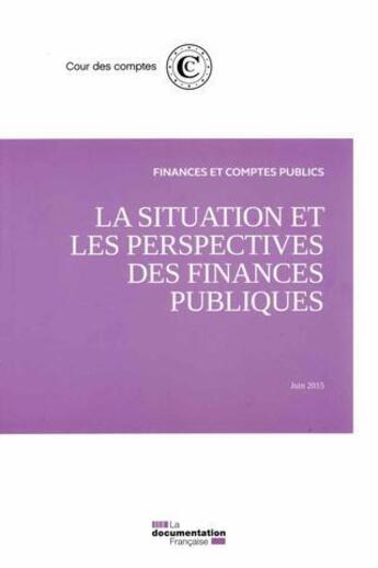 Couverture du livre « Rapport sur la situation et les perspectives des finances publiques ; juin 2015 » de Cour Des Comptes aux éditions Documentation Francaise