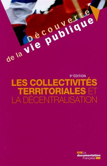 Couverture du livre « Les collectivités territoriales et la décentralisation (9e édition) » de La Documentation Fra aux éditions Documentation Francaise