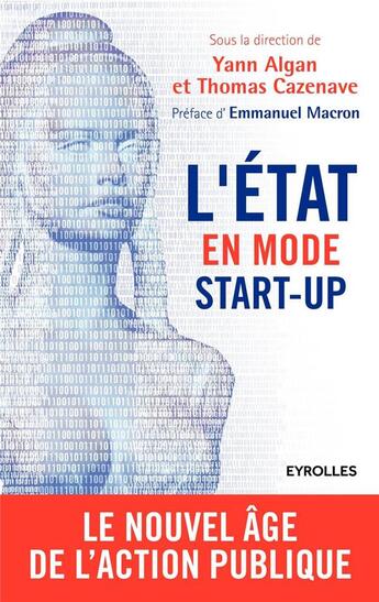 Couverture du livre « L'état en mode start-up ; le nouvel âge de l'action publique » de Yann Algan et Thomas Cazenave aux éditions Eyrolles