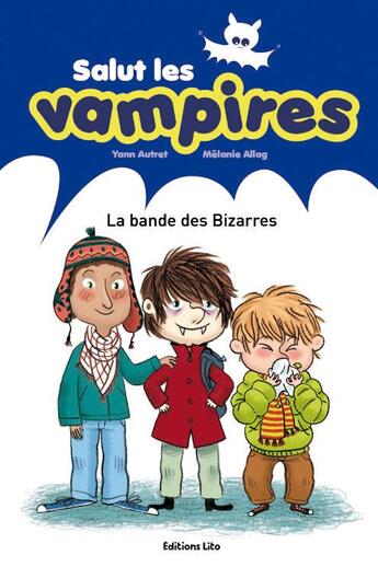 Couverture du livre « La bande des Bizarres » de Melanie Allag et Yann Autret aux éditions Lito