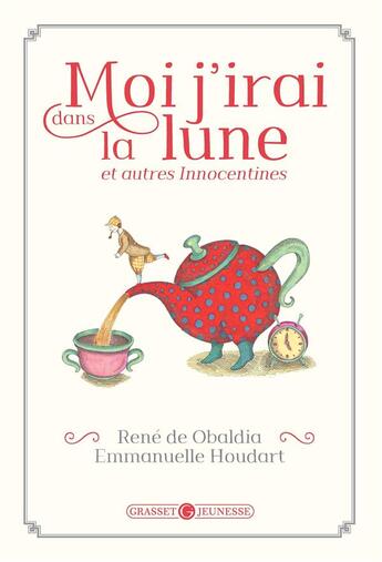 Couverture du livre « Moi j'irai dans la lune et autres innocentines » de Emmanuelle Houdart et Rene De Obaldia aux éditions Grasset Jeunesse