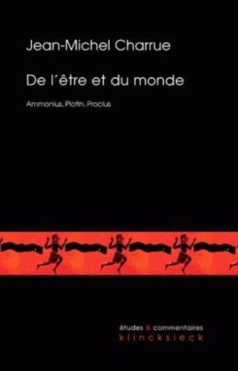 Couverture du livre « De l'être et du monde ; Ammonius, Plotin, Proclus » de Jean-Michel Charrue aux éditions Klincksieck