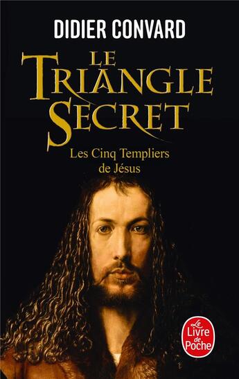 Couverture du livre « Le triangle secret t.2 ; les cinq templiers de Jésus » de Didier Convard aux éditions Le Livre De Poche