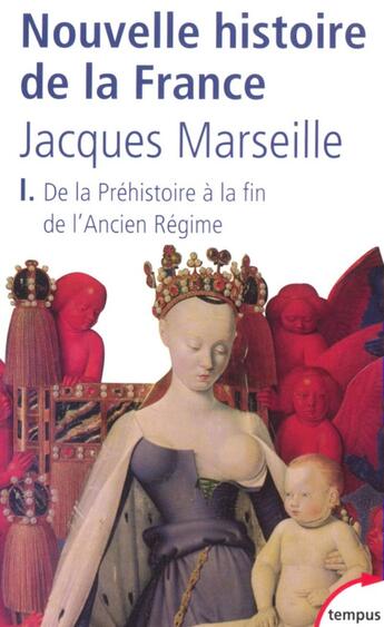 Couverture du livre « Nouvelle histoire de France Tome 1 ; de la préhistoire à la fin de l'ancien régime » de Jacques Marseille aux éditions Tempus/perrin