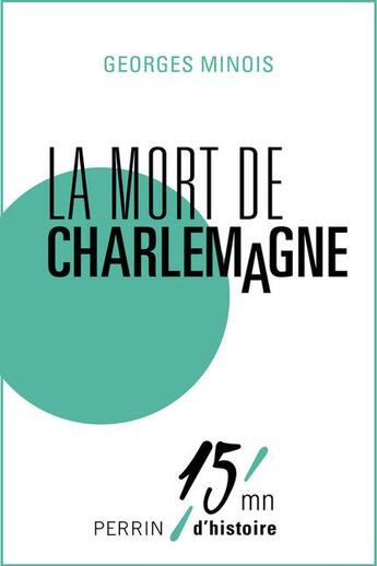 Couverture du livre « La mort de Charlemagne » de Georges Minois aux éditions Perrin