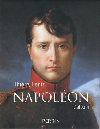 Couverture du livre « Napoléon » de Thierry Lentz aux éditions Perrin