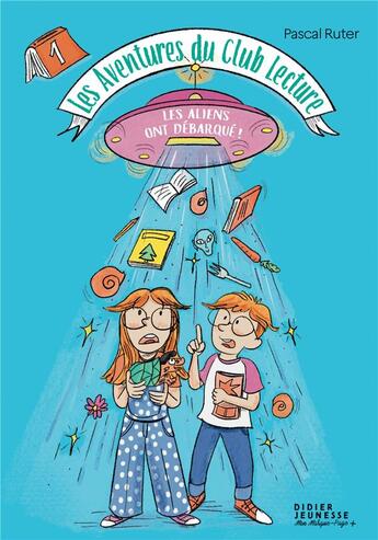 Couverture du livre « Les aventures du Club lecture Tome 1 : Les aliens ont débarqué ! » de Pascal Ruter et Maria Serrano aux éditions Didier Jeunesse