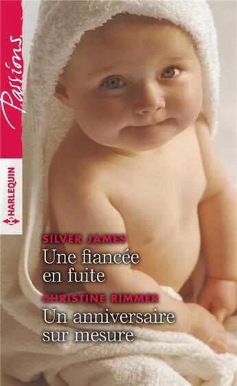 Couverture du livre « Une fiancée en fuite ; un anniversaire sur mesure » de Christine Rimmer et Silver James aux éditions Harlequin