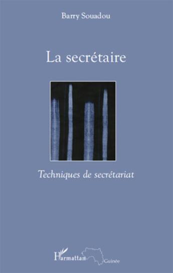 Couverture du livre « La secrétaire ; techniques de secrétariat » de Barry Souadou aux éditions L'harmattan