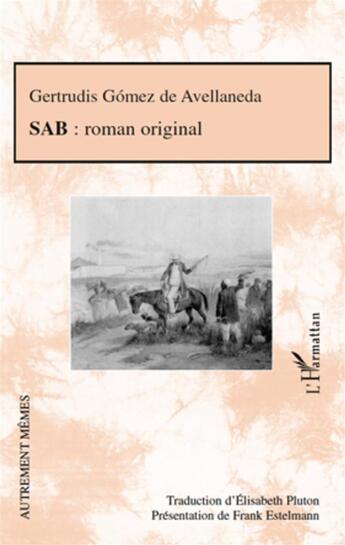 Couverture du livre « SAB : roman original » de Gertrudis Gomez De Avellaneda aux éditions L'harmattan