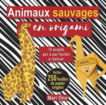 Couverture du livre « Animaux sauvages en origami : 15 projets pas à pas faciles à réaliser » de Mari Ono aux éditions Le Temps Apprivoise