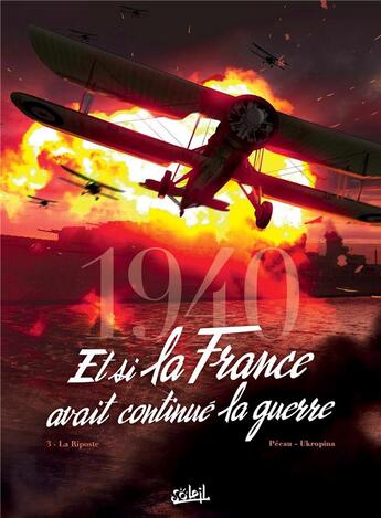 Couverture du livre « 1940 ; et si la France avait continué la guerre Tome 3 : la riposte » de Jean-Pierre Pecau et Jovan Ukropina et Tanja Cinna aux éditions Soleil