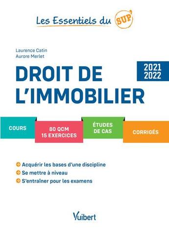 Couverture du livre « Les essentiels du sup' : droit de l'immobilier : cours - QCM - exercices - corrigés (édition 2021/2022) » de Laurence Catin et Aurore Merlet aux éditions Vuibert